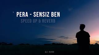 Pera - Sensiz Ben (Speed up / Reverb)