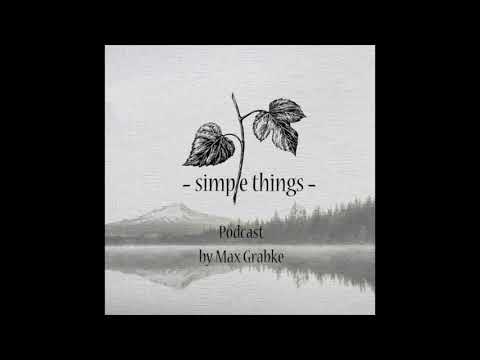 Simple Things Podcast by Max Grabke