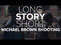Ferguson Protests Explained | Long Story Short.