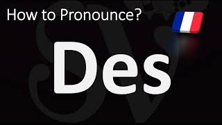 How to Pronounce DES? (FRENCH)