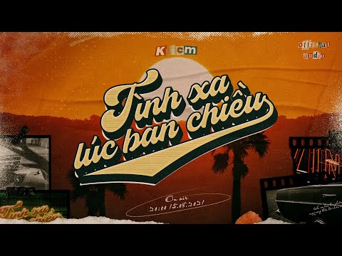 Tình xa lúc ban chiều - K-ICM