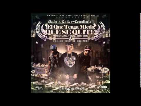 Pacho Y Cirilo Ft Cosculluela  El Que Tenga Miedo Que Se Quite (Letra/Lirycs)