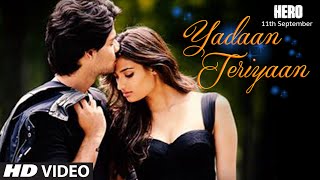 Yadaan Teriyaan VIDEO Song - Rahat Fateh Ali Khan | Hero