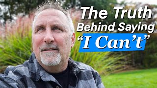 What It Means When You Say I Can't