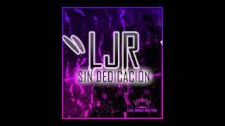 LJR - Sin Dedicacion (Balta) [Producido por Iván González]
