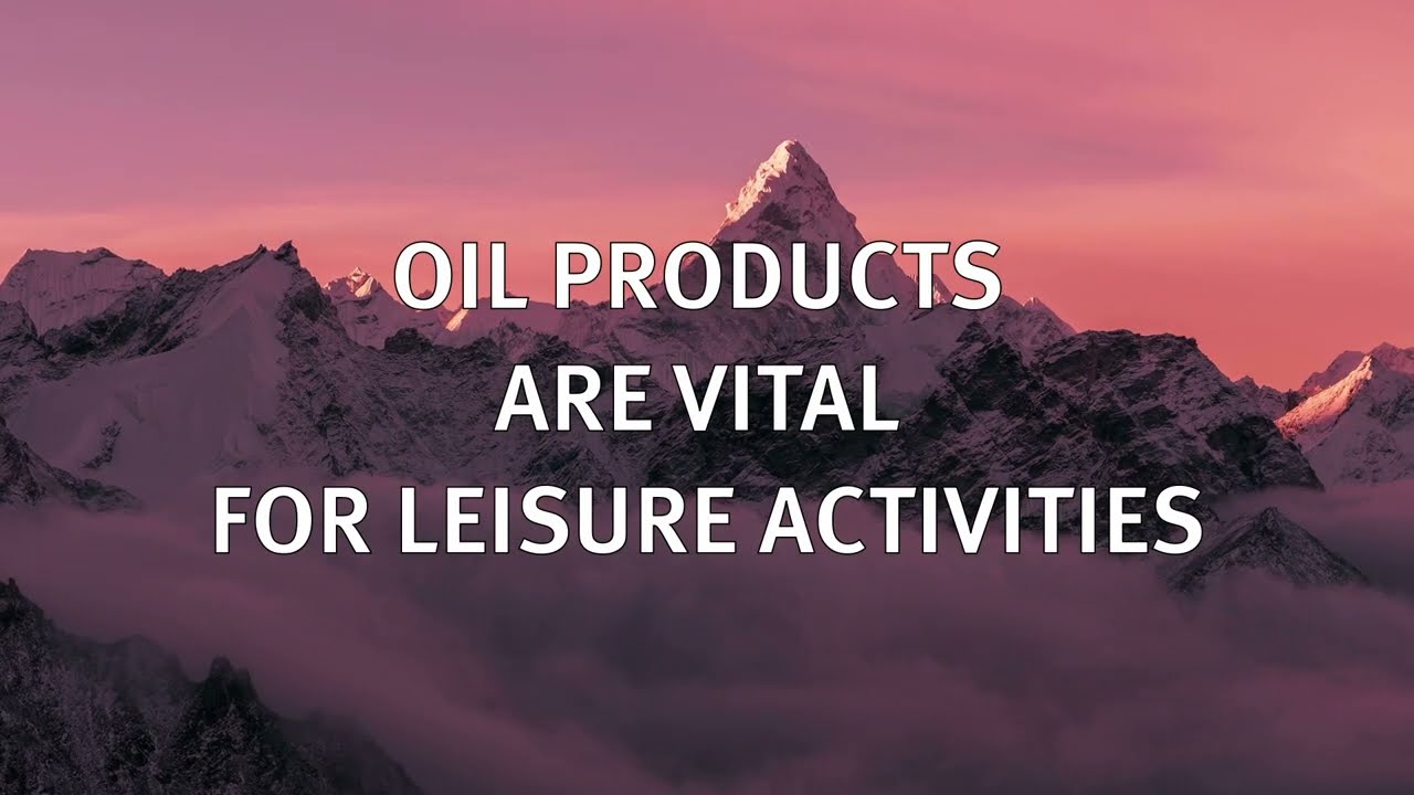 Oil Products are vital for leisure activites
