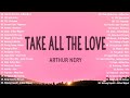 Arthur Nery - TAKE ALL THE LOVE 💓 New Hits OPM Love Song 2023 Playlist 💓