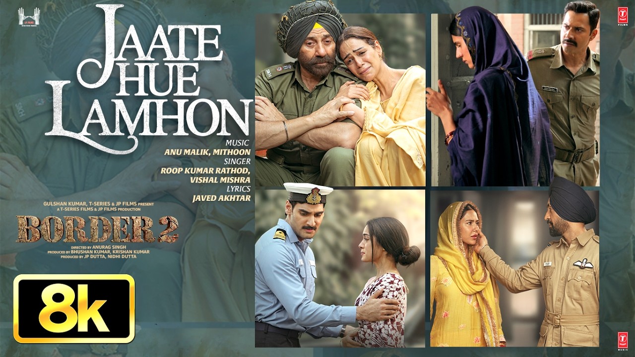 Jaate Hue Lamhon 8K Full Song | BORDER 2 | Sunny D| Varun,Diljit,Ahan |Anu,Mithoon,Roop,Vishal,Javed