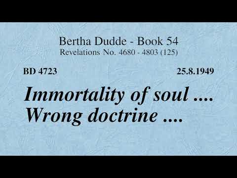 BD 4723 - IMMORTALITY OF SOUL .... WRONG DOCTRINE ....