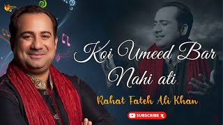  Koi Umeed Bar Nahin Aati   Rahat Fateh Ali Khan  