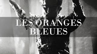 Les oranges bleues Music Video