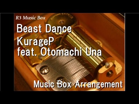 Beast Dance/KurageP feat. Otomachi Una [Music Box]