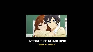 Geisha - Cinta dan Benci (speed up + reverb)