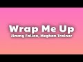 Jimmy Fallon, Meghan Trainor - Wrap Me Up (Lyrics)