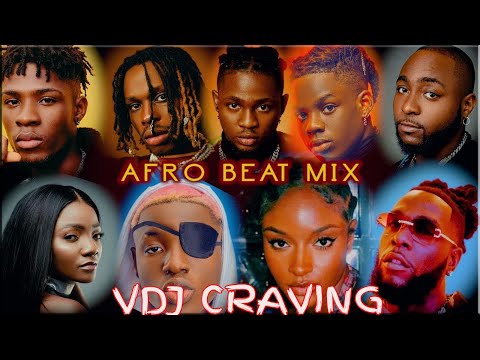 FIRE NAIJA AFROBEAT MIX 2025 VDJ CRAVING RUGER BAE BURNA BOY,OMAH LAY DAVIDO AYRA STAR,TYLA AMAPIANO