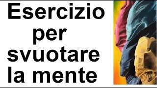 Esercizio per svuotare la mente-MEDITAZIONE