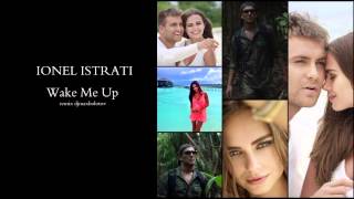 IONEL ISTRATI - Wake Me Up REMIX