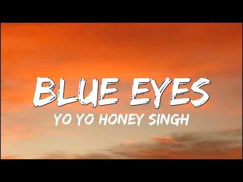 Blue Eyes -   Yo Yo Honey Singh  ( Lyrics )
