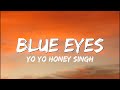 Blue Eyes Yo Yo Honey Singh Lyrics