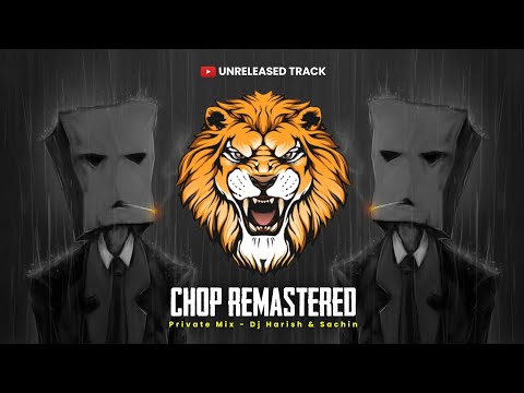 Chop Remastered ( Private Mix ) - Dj Harish & Sachin | Unreleased Tracks | Chop Vs Halgi | Trending