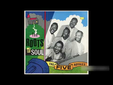 The Five Royales - The Roots of Soul (FULL ALBUM)