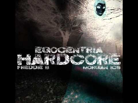 EGOCENTRIA (Morgan ICS + Freddie B) - HARDCORE.wmv