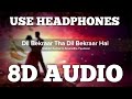 Dil Bekraar Tha Dil Bekraar Hai 8D AUDIO Jackie Shroff Ponam Dhillon Teri Meherbaniyan HQ