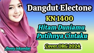 Download lagu DANGDUT ELECTONE - KN 1400- HITAM DUNAMU PUTIHNYA CINTAKU - JHONY ISKANDAR ( COVER ORG 2024) mp3