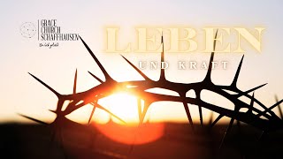 Leben und Kraft _ Grace Church SH - Marco Schwitter