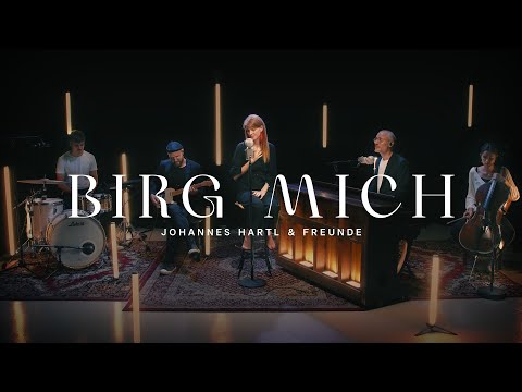 Birg mich - Johannes Hartl und Freunde