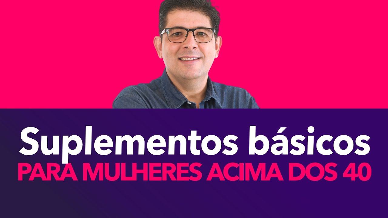 Suplementos básicos para mulheres acima dos 40 anos | Dr Juliano Teles