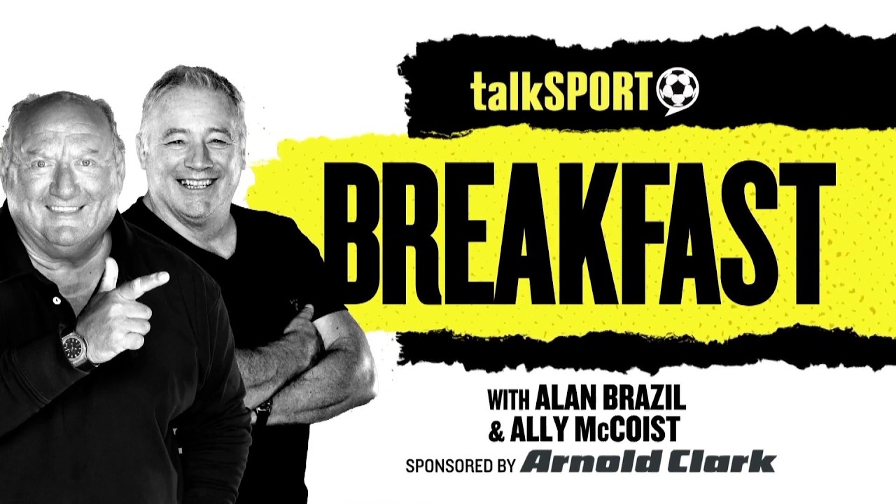 talkSPORT Breakfast with Alan Brazil & Ally McCoist | 19-Aug-26