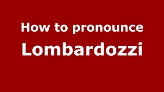 How to pronounce Lombardozzi