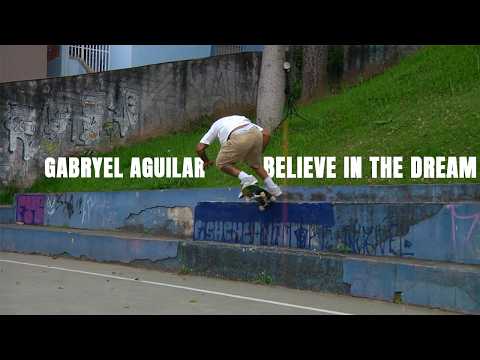 Gabryel Aguilar - Believe In The Dream - Vídeo Parte