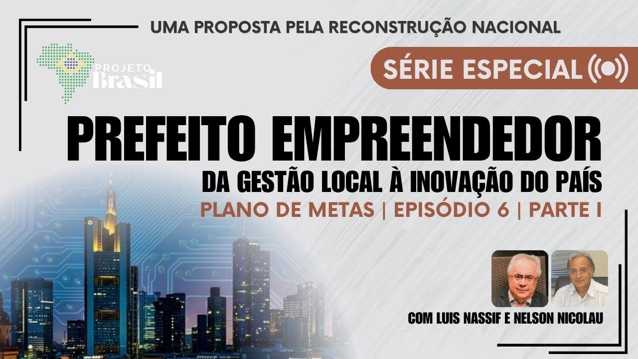 PREFEITO EMPREENDEDOR: Da gestão local à inovação do país | Plano de Metas Projeto Brasil