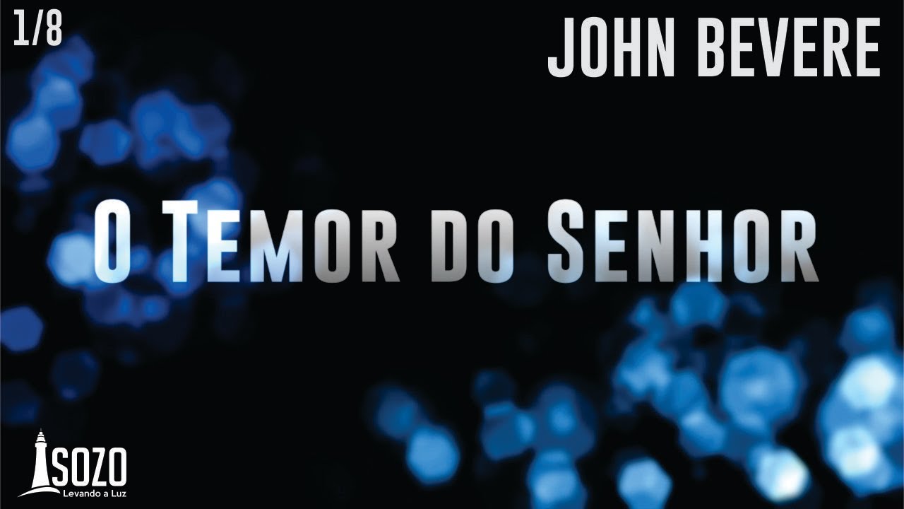 John Bevere - O Temor do Senhor 1/8