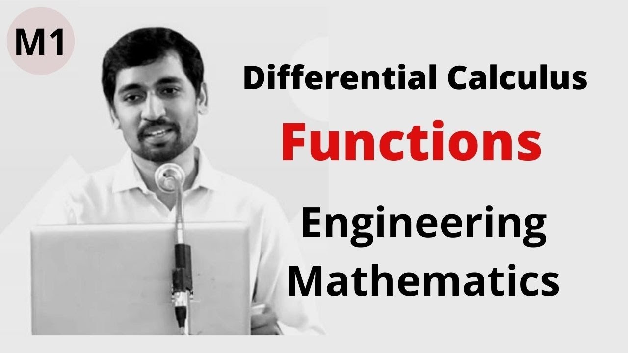 Engineering Mathematics M1 Differential Calculus - Functions