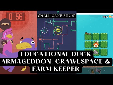 Small Game Show: Educational Duck Armageddon, Crawlspace & Farm Keeper