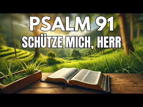 PSALM 91 - Das mächtigste Schutzgebet Gottes