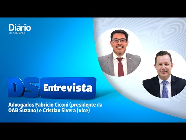 DS entrevista os advogados Fabrício Ciconi (presidente da OAB Suzano) e Cristian Sivera (vice)