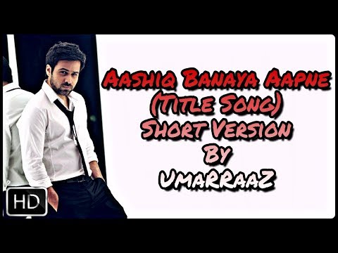 Umar Raaz Aashiq Banaya Aapne - Short Version (Aashiq Banaya Aapne)