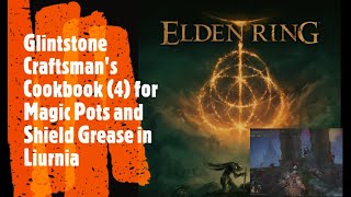 Elden Ring [Glintstone Craftsman's Cookbook (4) for Magic Pots and Shield Grease in Liurnia]