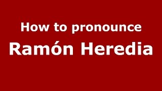 How to pronounce Ramón Heredia