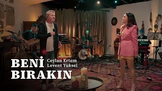 Ceylan Ertem &amp; Levent Yüksel - Beni Bırakın
