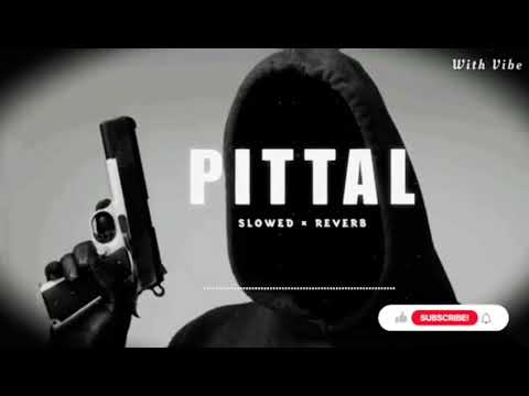 PITTAL SONG (SLOWED REVERB)#like #subscribe #pleasesubscribe #viralvideo