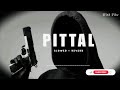 PITTAL SONG SLOWED REVERB Like Subscribe Pleasesubscribe Viralvideo