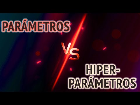 Parámetros e hiper-parámetros en el Machine Learning