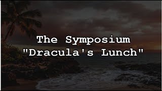 The Symposium - Dracula&#39;s Lunch |Ingles - español|