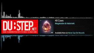 Dubstep.NET: Megalodon & Habstrakt - 40 Cows [Never Say Die Records] (Season 2, Ep. 23)