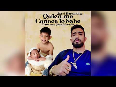 Jarri Hernández - Quién Me Conoce Lo Sabe "FT. Flamenco Juan Heredia"